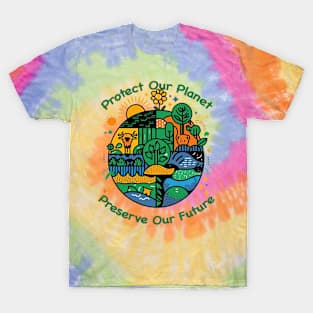 Protect Our Planet, Preserve Our Future. T-Shirt